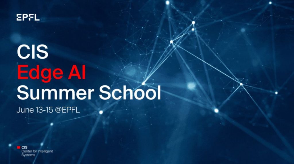 Announcement of CIS Summer School 2022 on Edge AI, organised by EPFL